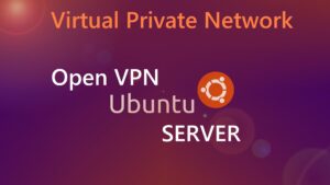 How to Set Up an OpenVPN Server on Ubuntu: A Step-by-Step Guide